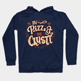 In Pizza We Crust Hoodie